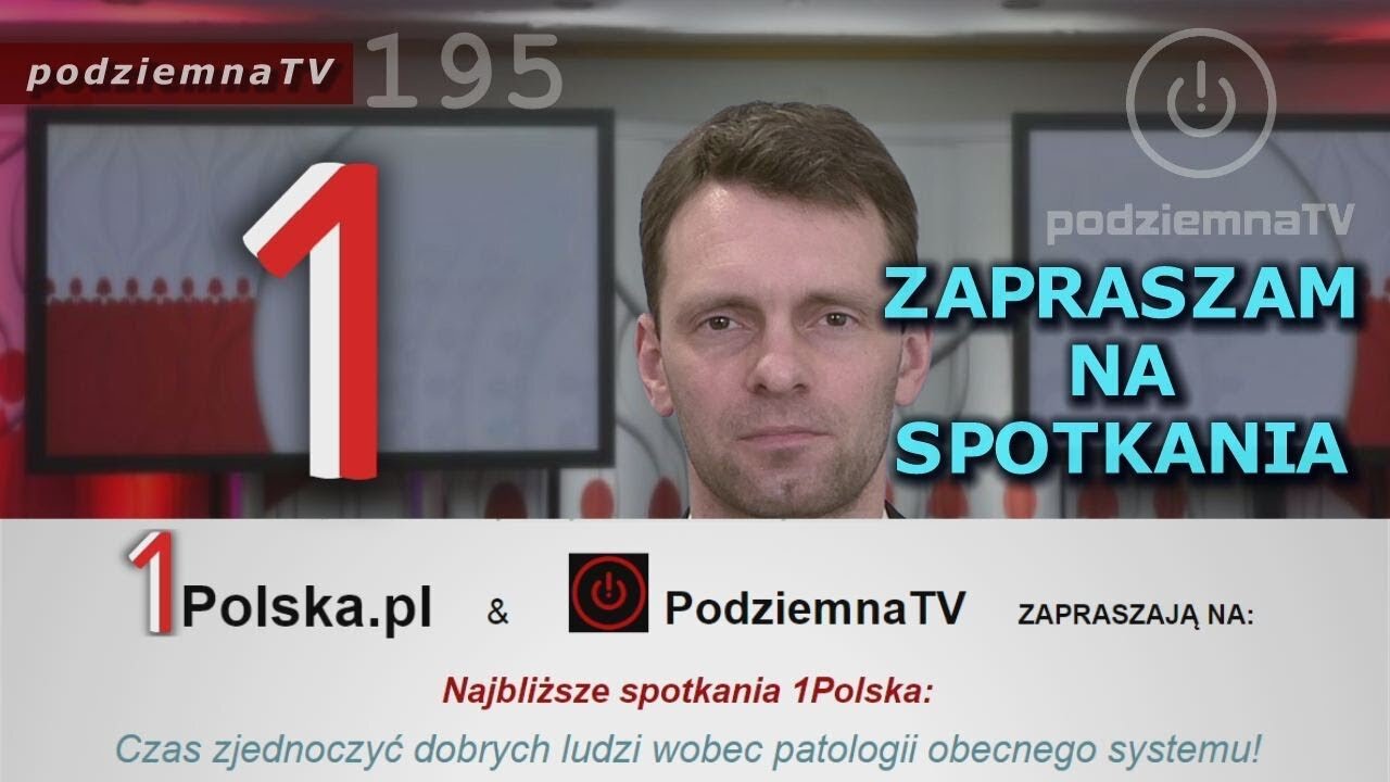 podziemna TV - Ruszają SPOTKANIA 1Polska.pl - zaproszenie + rozliczenie zrzutki #195 (06.04.2019)