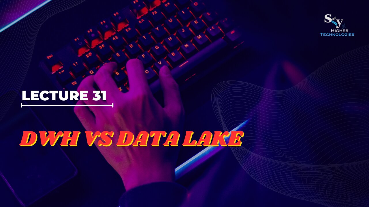 31 DWH Vs Data Lake | Skyhighes | Software Testing