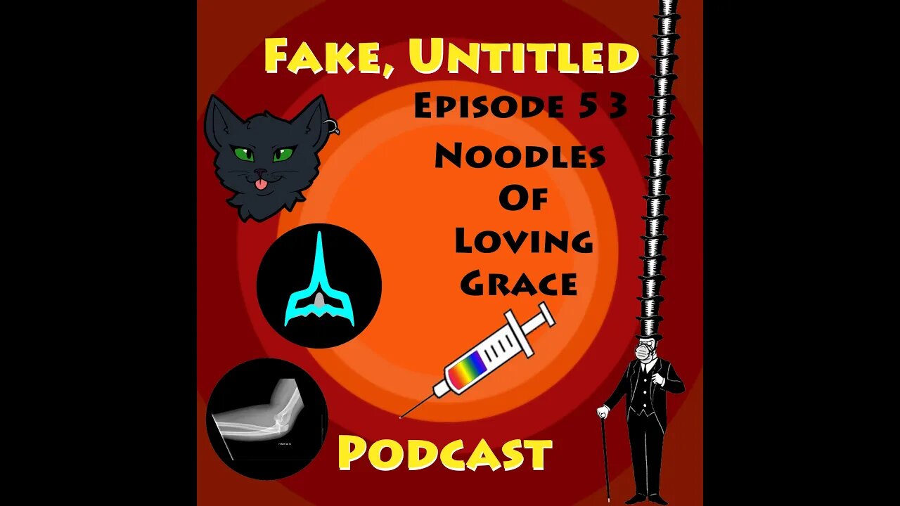 Fake, Untitled Podcast: Episode 53 - Noodles Of Loving Grace