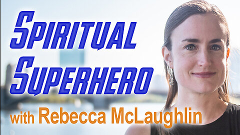 Spiritual Superhero - Rebecca McLaughlin on LIFE Today Live