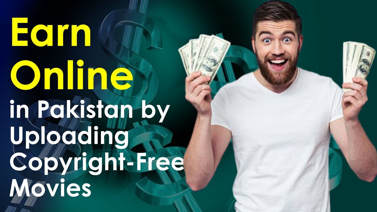 Earn Online in Pakistan by Uploading Copyright-Free Movies