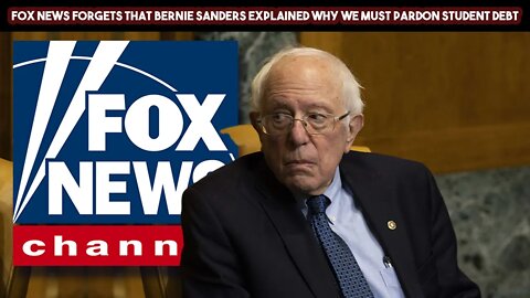 FOX News Forgets That Bernie Sanders Explained Why We Must Pardon Student Debt