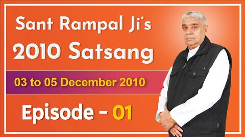 Sant Rampal Ji's 2010 Satsang | 03 to 05 December 2010 HD | Episode - 01 | SATLOK ASHRAM