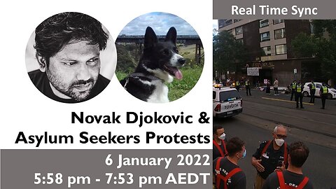 Real Time: 6 Jan 2022 Novak Djokovic & Asylum Seekers Hotel Detention Protests (5:58pm - 7:53pm)