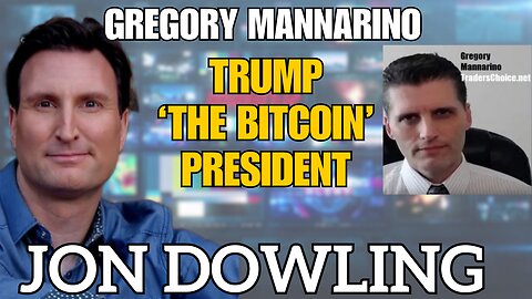 Jon Dowling & Gregory Mannarino: Is Trump the Bitcoin President?