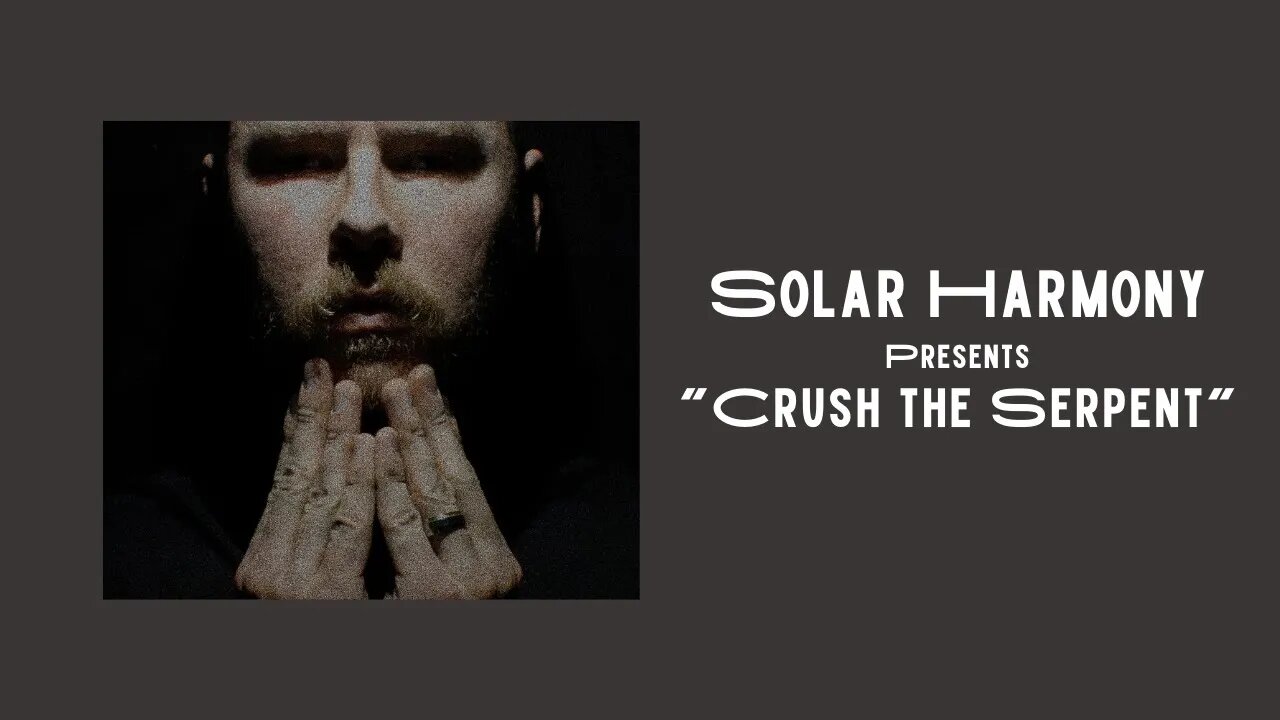 Solar Harmony: "Crush the Serpent"