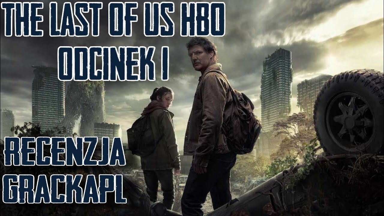 THE LAST OF US (HBO): ODCINEK 1 - RECENZJA