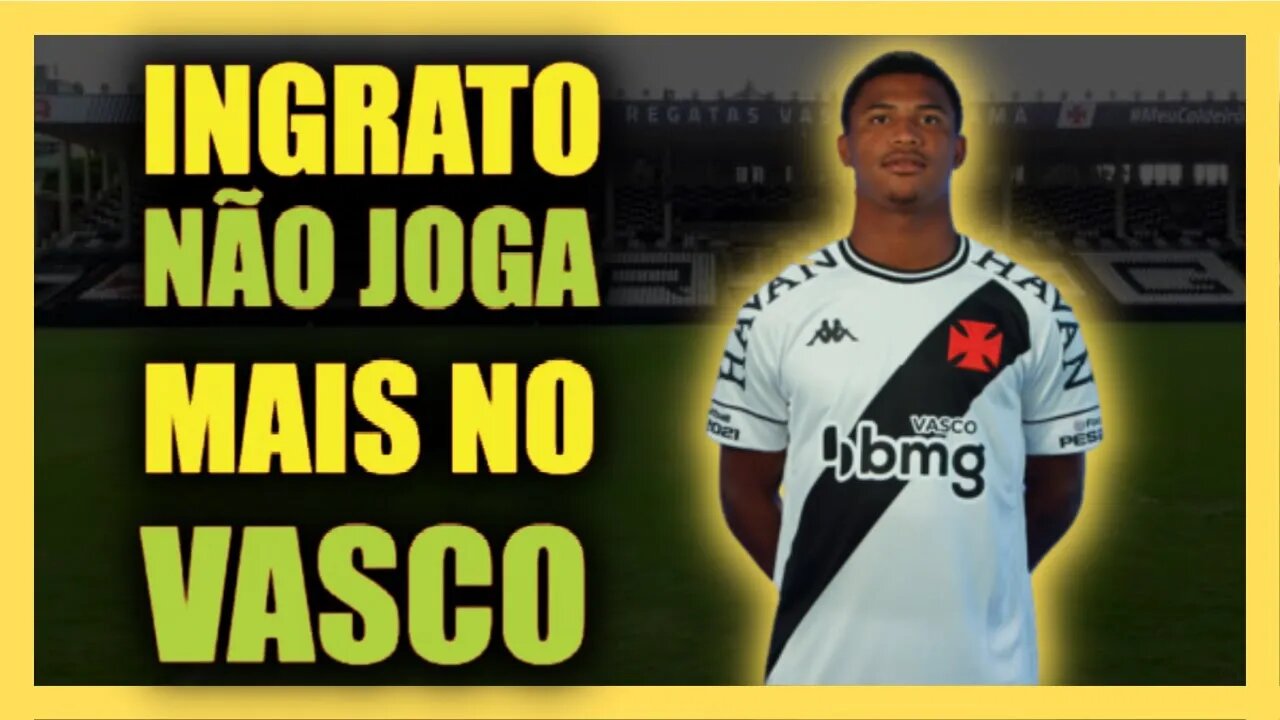 🚨💥INGRATO🚨💥NÃO JOGA MAIS NO VASCO NOTICIA DO VASCO HOJE