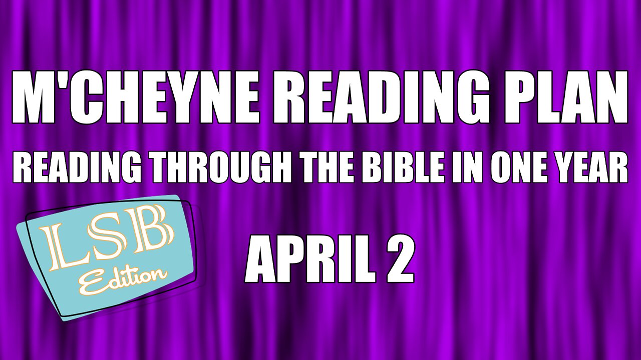 Day 92 - April 2 - Bible in a Year - LSB Edition