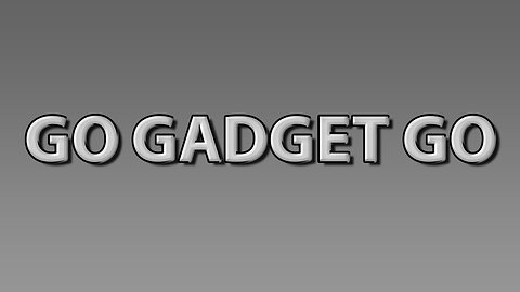 Go Gadget Go