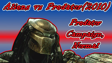 Aliens vs Predator(2010) Longplay, Predator Campaign, Normal(No Commentary)