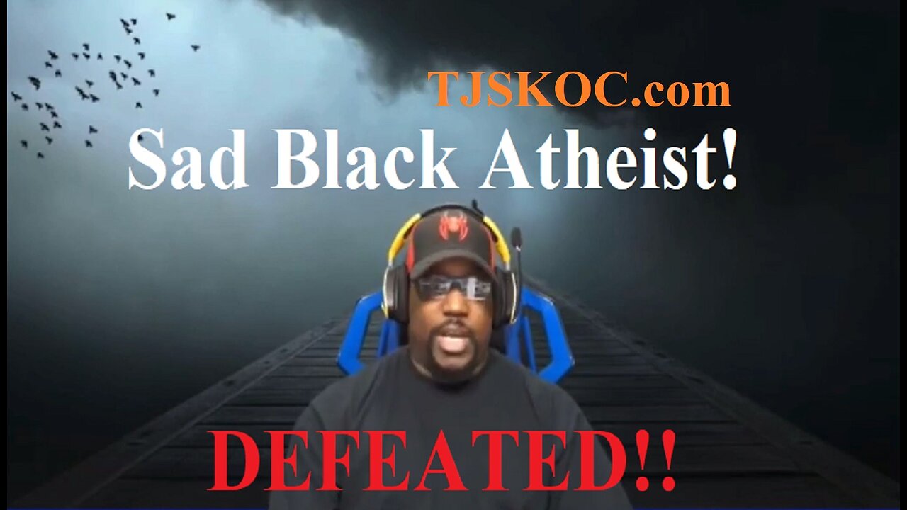 Sad Black Atheist! The Man Sounds Defeated After Bragging About My Demise!