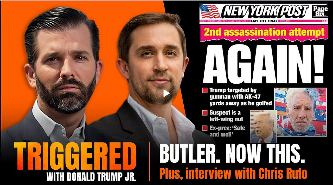 Butler. Now this. A Second Assassination Attempt. Plus, Journalist Chris Rufo Joins TRIGGERED Ep.174