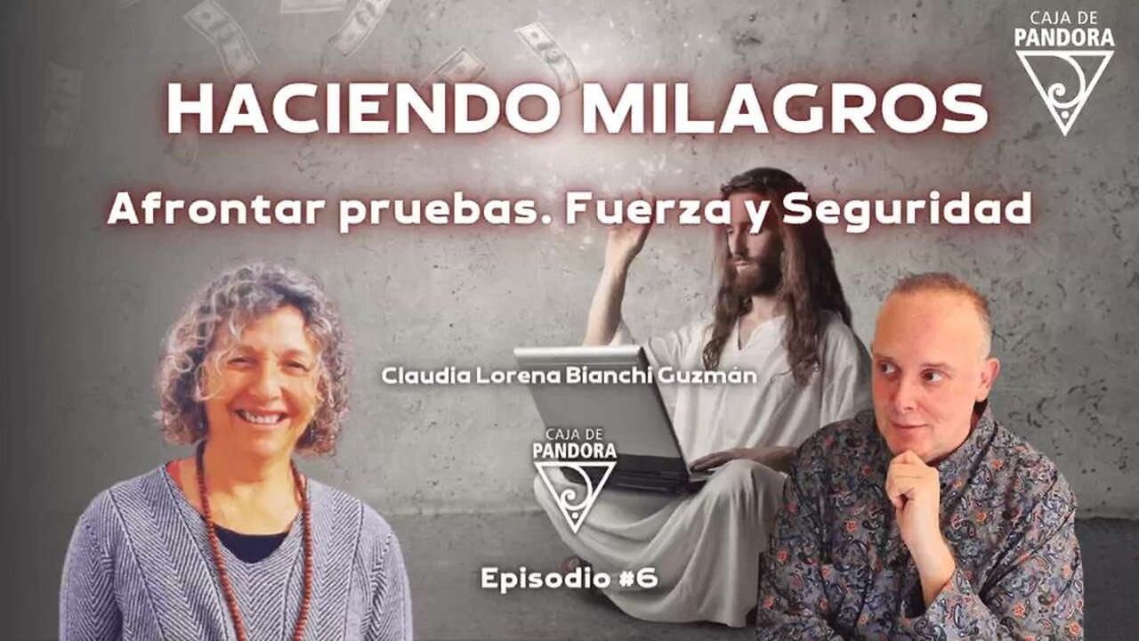 HACIENDO MILAGROS. Afrontar pruebas. Fuerza y Seguridad con Claudia Lorena Bianchi Guzmán