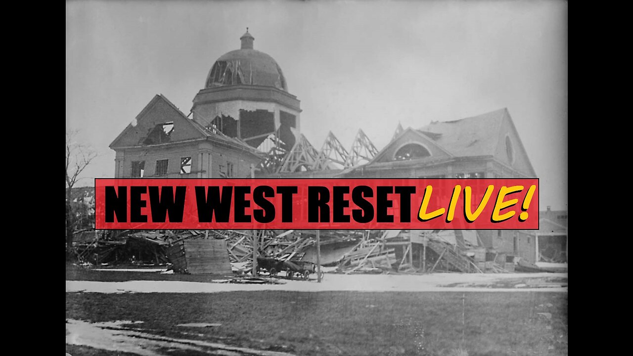 The Great Halifax Reset of 1917: New West Reset LIVE! 30 #reset #mudflood #oldworld #tartaria