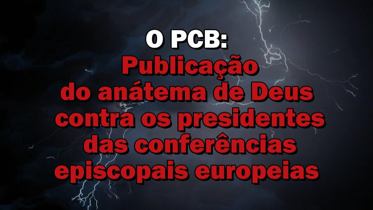 O PCB: Publicação do anátema de Deus contra os presidentes das conferências episcopais europeias