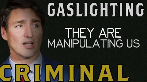 Trudeau Is Gaslighting Canadians