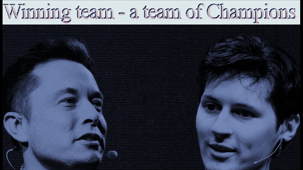 Durov & Musk -> a team of Champions