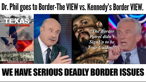 Dr. Phil visits Texas Border. Bobby Kennedy says "Border Guards didn't sign up to be tour guides."