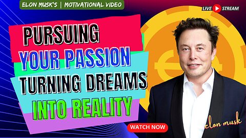 Pursuing Your Passion Turning Dreams into Reality - Elon Musk #motivation #motivational