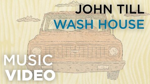 John Till - Wash House (Music Video)