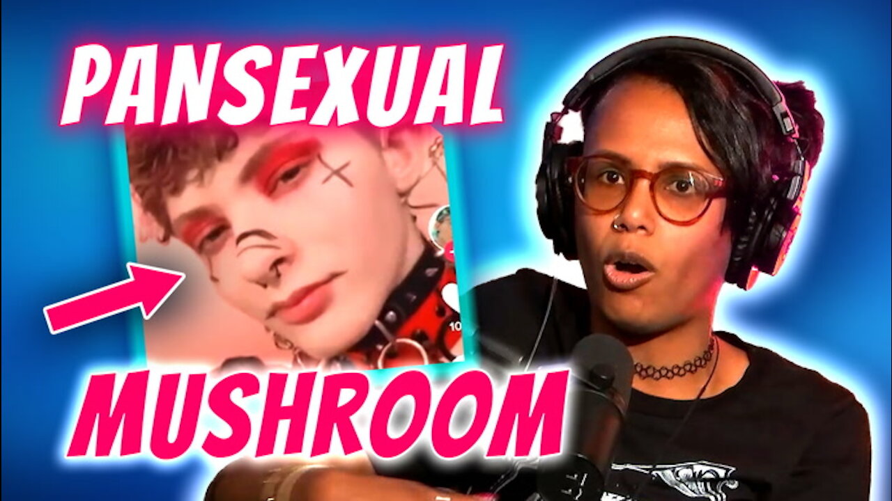 Girl Identifies as Pansexual Mushroom | Guest: Gothix | Ep 199