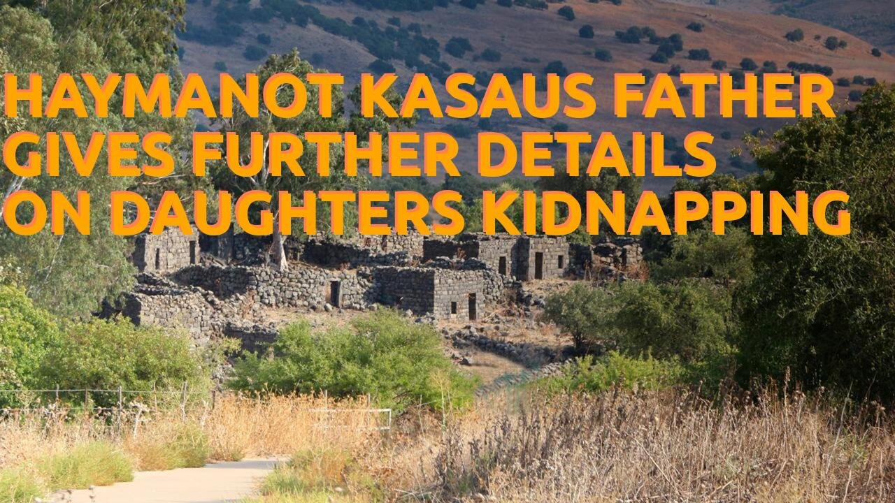 Haymanot Kasaus father gives further details on daughters kidnapping