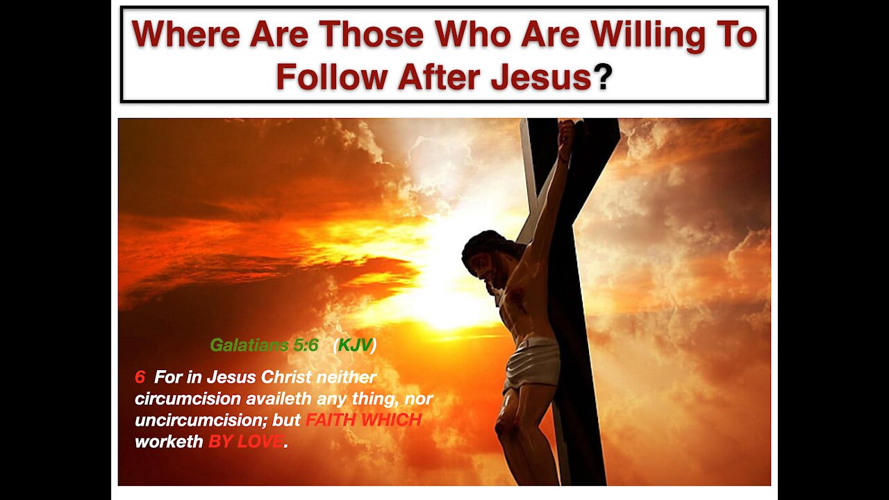 Where Are Those Who Are Willing To Follow After Jesus?