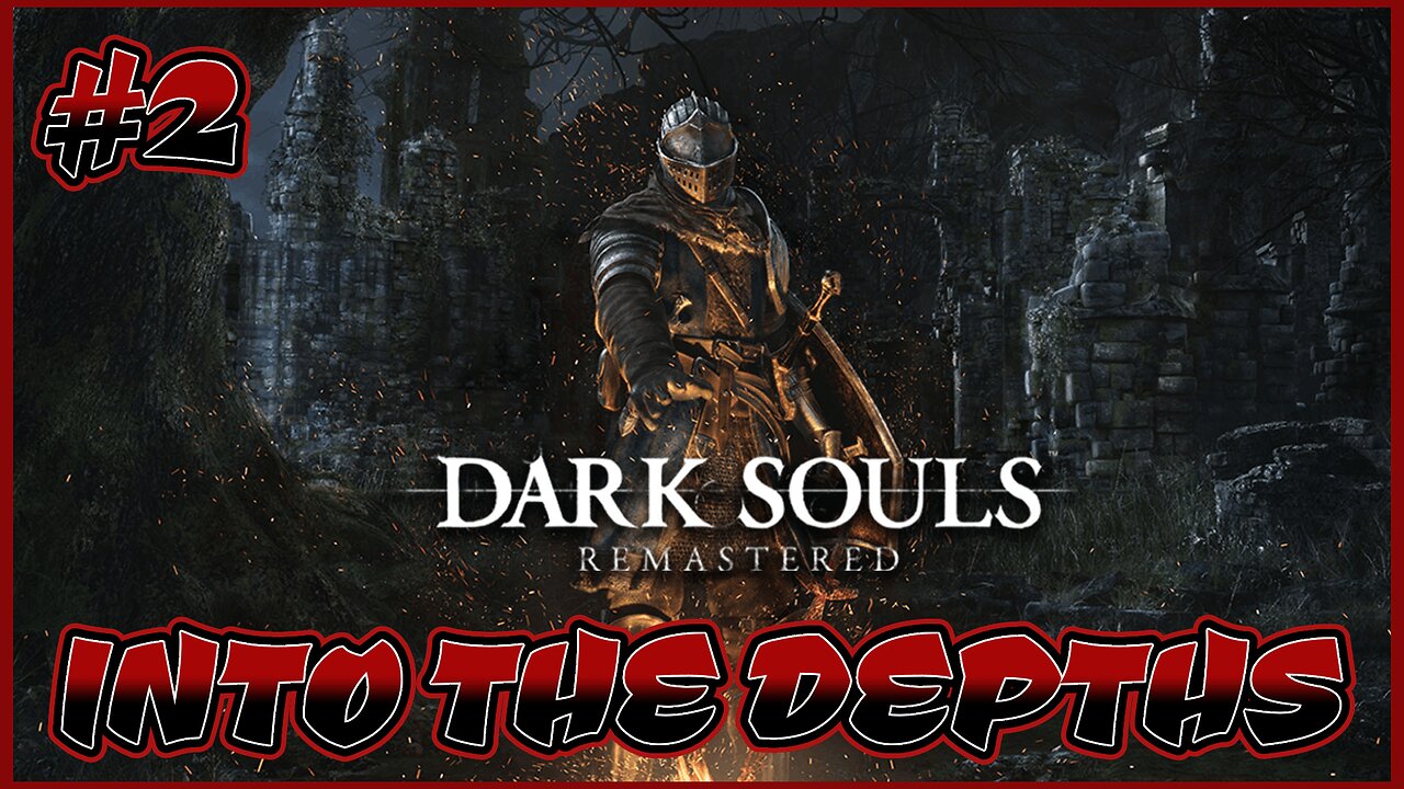 Descend into the Depths of Dark Souls Remastered - Let's Play Part 2