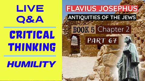 LIVE Bible Q&A - Josephus - Antiquities Book 5 - Ch. 2 (Part 67)