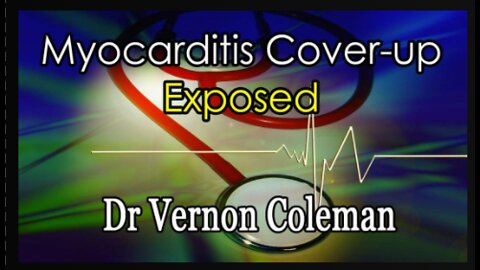 Myocarditis Cover-up Exposed!! Dr. Vernon Coleman