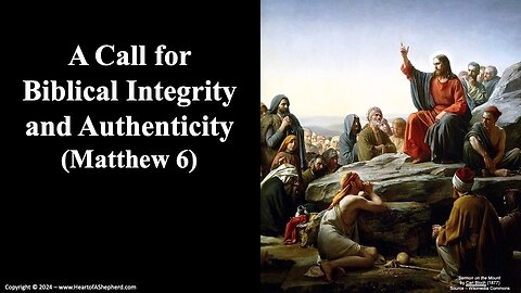 A Call for Biblical Integrity and Authenticity (Matthew 6)