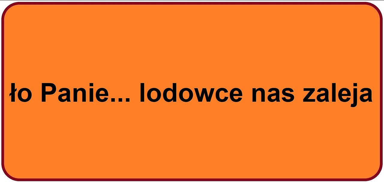 Ło Panie... Lodowce się topią. Oceany nas zaleją ☹️