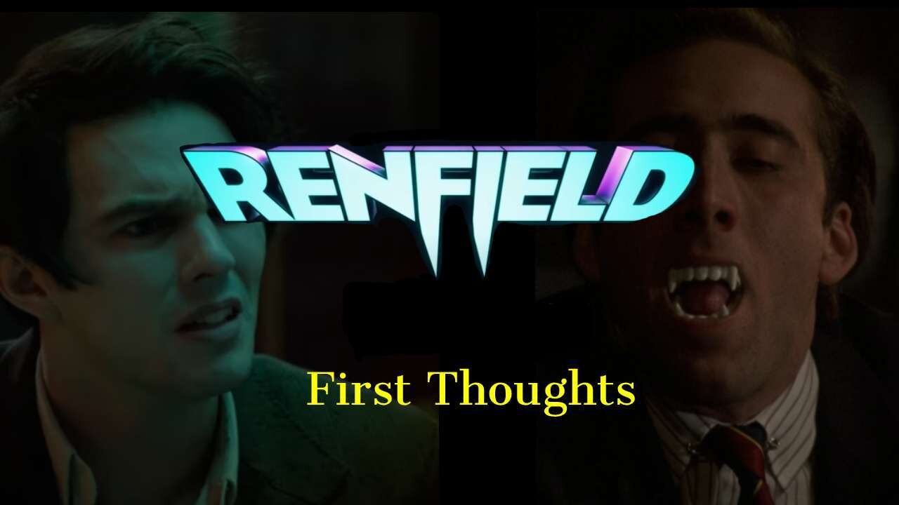 Renfield (2023) First Thoughts and Reaction