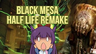 Black Mesa: Half Life Remake!