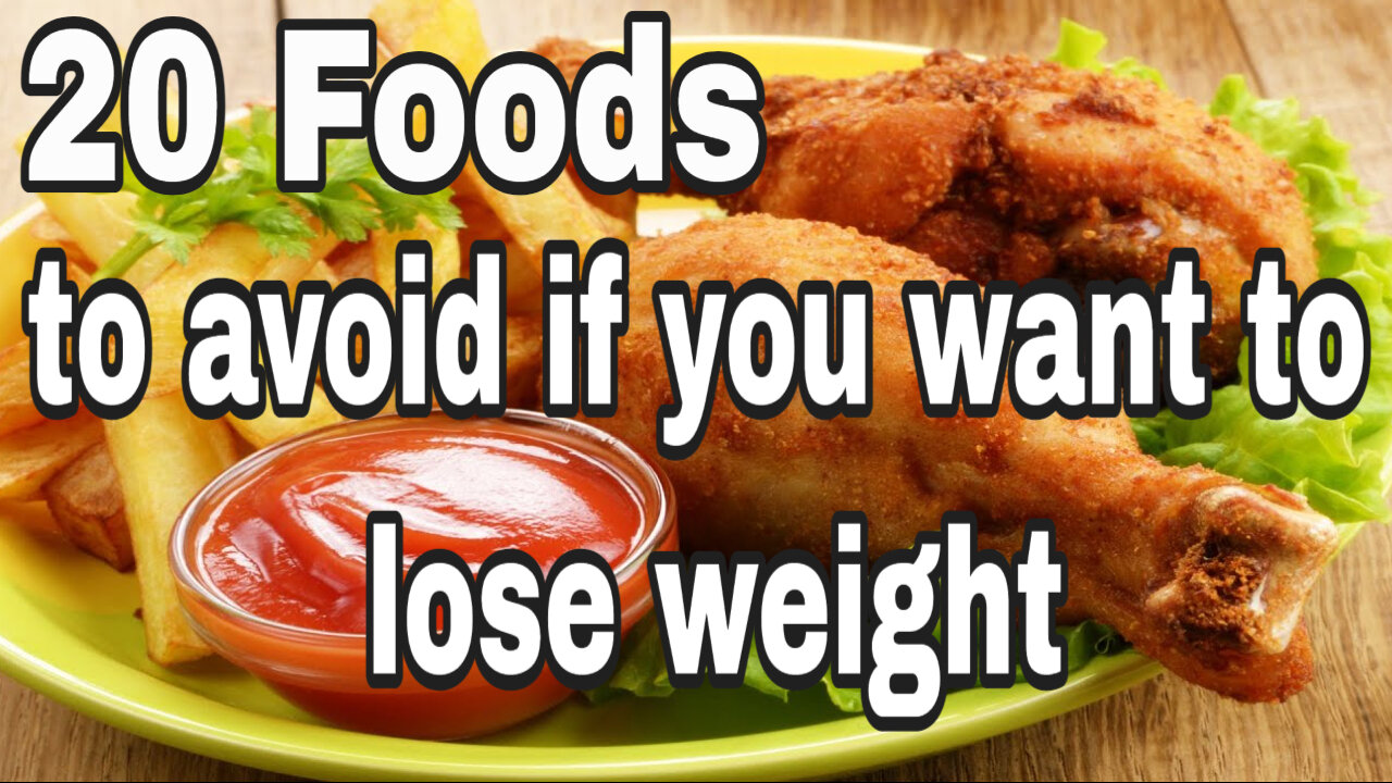 20 foods to avoid if you want to lose weight