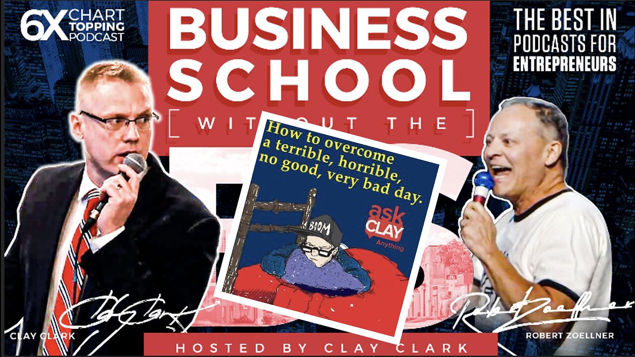 Business | How to Overcome the Terrible Horrible No Good Very Bad Day - Ask Clay Anything