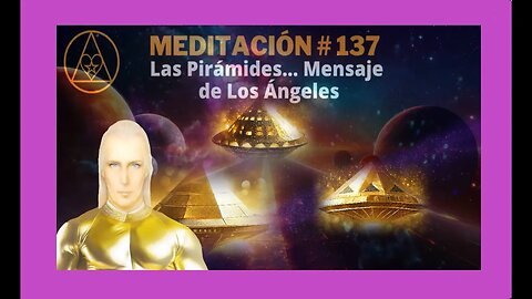 MEDITACION 137✅ LAS PIRAMIDES MENSAJES DE LOS ANGELES🔴🚨👀❤️ MAESTRO ALANISO