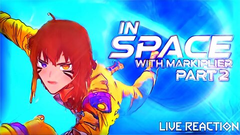 In Space With Markiplier Part 2 LIVE REACTION (LETS END THIS!!!)