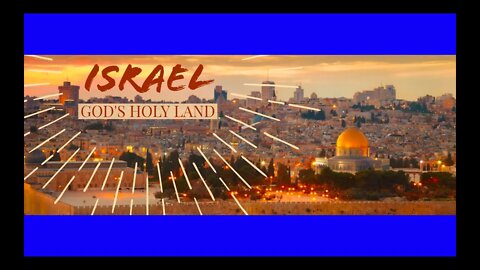 Israel God's Holy Land! - Kyle Chahanovich May 16th, 2021