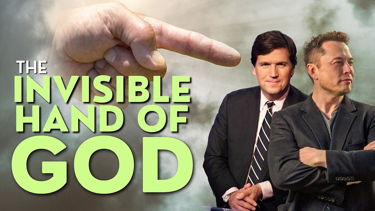 Invisible Hand of God: Tucker & Elon