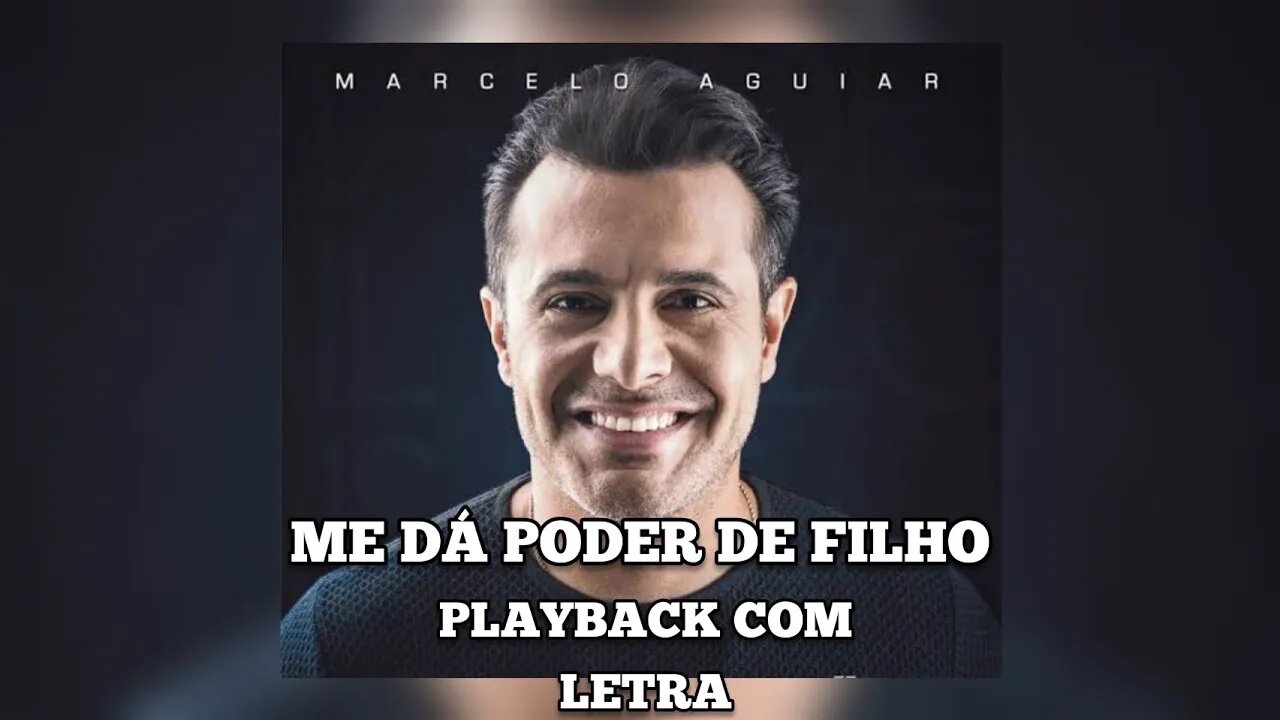ME DÁ PODER DE FILHO - Marcelo Aguiar PLAYBACK Com Letra ( Acústico )