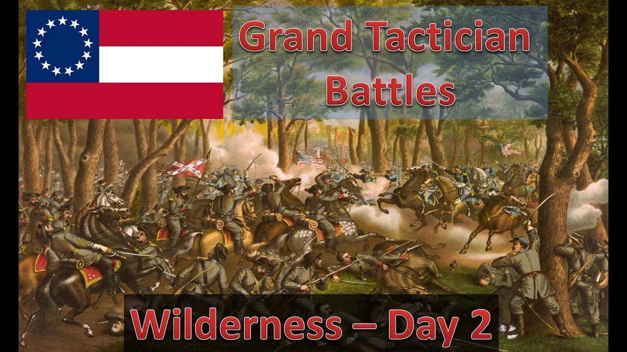 Battle of the Wilderness - Day 2 [Confederate] l Grand Tactician: The Civil War - Historical Battles