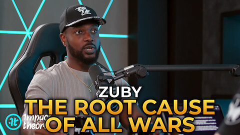 Zuby - The Root Cause of All Wars