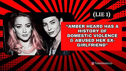 “Amber Heard has a history of Domestic Violence” (Lie 1)