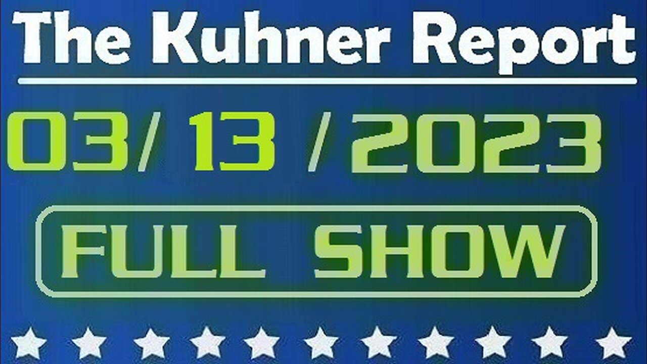 The Kuhner Report 03/13/2023 [FULL SHOW] Silicon Valley Bank collapse: Are we on the verge of a recession and banking system collapse?