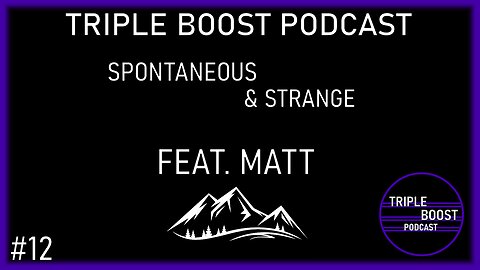 Triple Boost Podcast #12 Feat. Matt