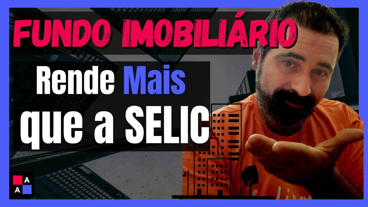 FUNDO IMOBILIÁRIO| FII com rendimento maior do que a SELIC| Como ganhar com Fundos Imobiliários