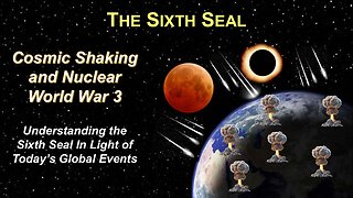 11/16/24 Apocalypse The Sixth Seal - Cosmic Shaking And Nuclear World War 3