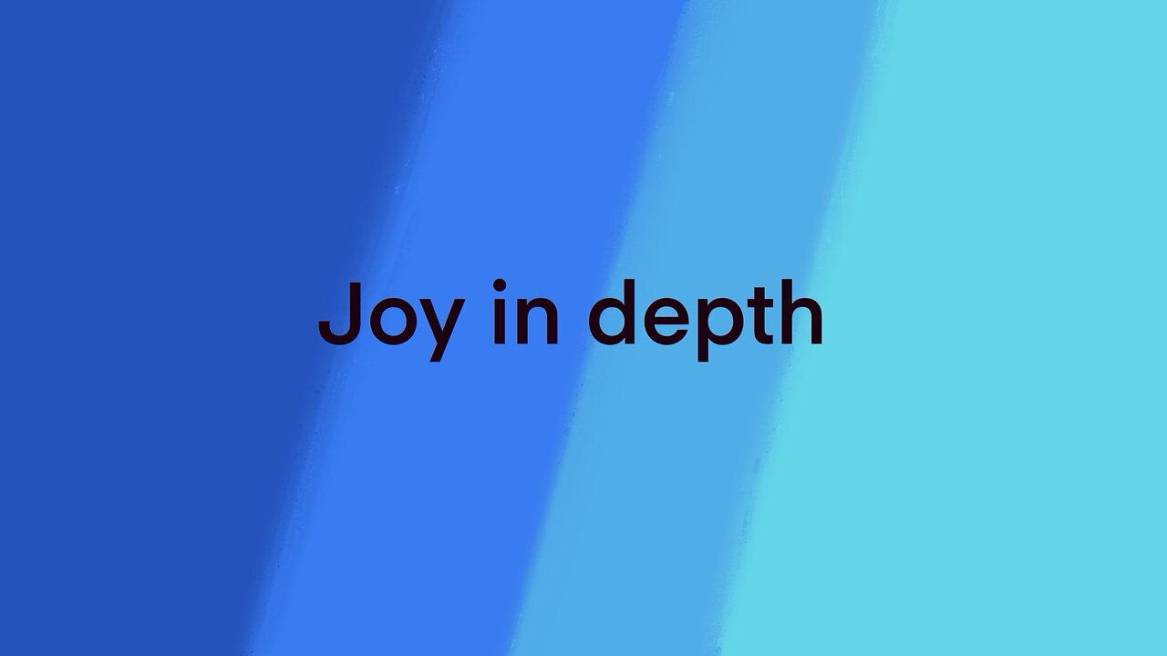 Joy in depth